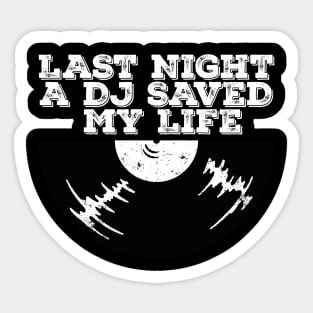 Last night a dj saved my life Sticker